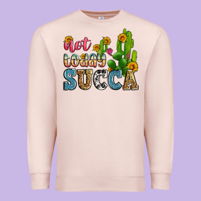 Not Today Succa Premium Sweatshirt Designed By Zillion Design Studio