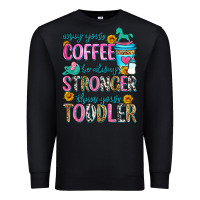 Black may your coffee be always stronger than your toodl Premium Sweatshirt - Zillion Design Studio