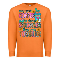 Carrot may your coffee be always stronger than your toodl Premium Sweatshirt - Zillion Design Studio