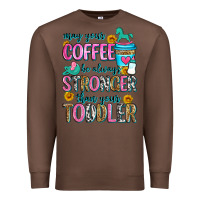 Chestnut may your coffee be always stronger than your toodl Premium Sweatshirt - Zillion Design Studio