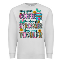 Dove Grey may your coffee be always stronger than your toodl Premium Sweatshirt - Zillion Design Studio