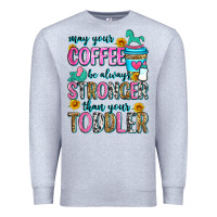 Heather Grey may your coffee be always stronger than your toodl Premium Sweatshirt - Zillion Design Studio