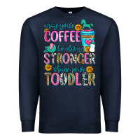 Navy may your coffee be always stronger than your toodl Premium Sweatshirt - Zillion Design Studio