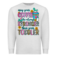 Oatmeal Heather may your coffee be always stronger than your toodl Premium Sweatshirt - Zillion Design Studio