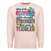 Pale Pink may your coffee be always stronger than your toodl Premium Sweatshirt - Zillion Design Studio