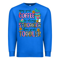 True Royal may your coffee be always stronger than your toodl Premium Sweatshirt - Zillion Design Studio