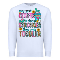 White may your coffee be always stronger than your toodl Premium Sweatshirt - Zillion Design Studio