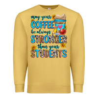 Antique Gold may your coffee be always stronger than your stude Premium Sweatshirt - Zillion Design Studio