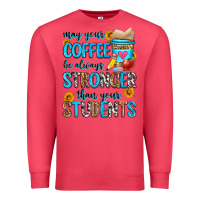 Cardinal may your coffee be always stronger than your stude Premium Sweatshirt - Zillion Design Studio