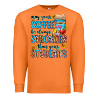 Carrot may your coffee be always stronger than your stude Premium Sweatshirt - Zillion Design Studio