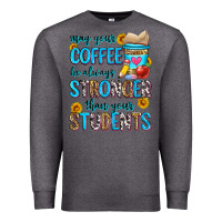 Charcoal Heather may your coffee be always stronger than your stude Premium Sweatshirt - Zillion Design Studio