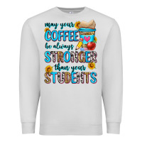 Dove Grey may your coffee be always stronger than your stude Premium Sweatshirt - Zillion Design Studio