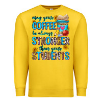 Lemon may your coffee be always stronger than your stude Premium Sweatshirt - Zillion Design Studio