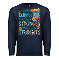 Navy may your coffee be always stronger than your stude Premium Sweatshirt - Zillion Design Studio