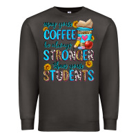 Smoke may your coffee be always stronger than your stude Premium Sweatshirt - Zillion Design Studio