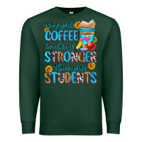 Sports Green may your coffee be always stronger than your stude Premium Sweatshirt - Zillion Design Studio