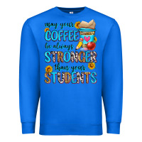 True Royal may your coffee be always stronger than your stude Premium Sweatshirt - Zillion Design Studio