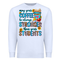 White may your coffee be always stronger than your stude Premium Sweatshirt - Zillion Design Studio