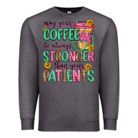 Charcoal Heather may your coffee be always stronger than your patie Premium Sweatshirt - Zillion Design Studio