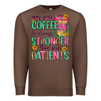 Chestnut may your coffee be always stronger than your patie Premium Sweatshirt - Zillion Design Studio