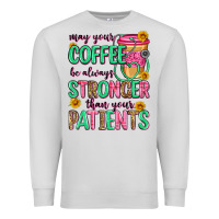 Dove Grey may your coffee be always stronger than your patie Premium Sweatshirt - Zillion Design Studio