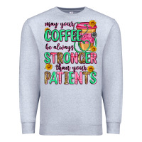 Heather Grey may your coffee be always stronger than your patie Premium Sweatshirt - Zillion Design Studio