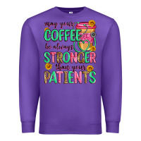 Purple may your coffee be always stronger than your patie Premium Sweatshirt - Zillion Design Studio