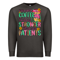 Smoke may your coffee be always stronger than your patie Premium Sweatshirt - Zillion Design Studio
