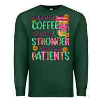 Sports Green may your coffee be always stronger than your patie Premium Sweatshirt - Zillion Design Studio