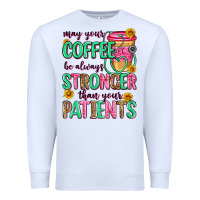 White may your coffee be always stronger than your patie Premium Sweatshirt - Zillion Design Studio