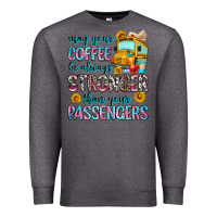 Charcoal Heather may your coffee be always stronger than your passe Premium Sweatshirt - Zillion Design Studio