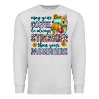 Dove Grey may your coffee be always stronger than your passe Premium Sweatshirt - Zillion Design Studio