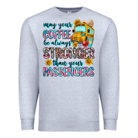 Heather Grey may your coffee be always stronger than your passe Premium Sweatshirt - Zillion Design Studio