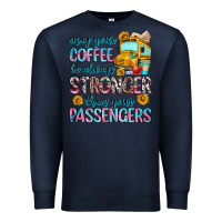Navy may your coffee be always stronger than your passe Premium Sweatshirt - Zillion Design Studio