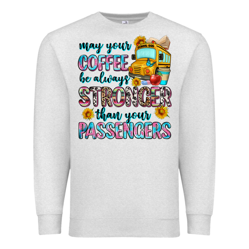 May Your Coffee Be Always Stronger Than Your Passe Premium Sweatshirt by Zillion Design Studio | Teevron