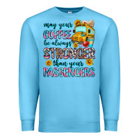 Ocean Blue may your coffee be always stronger than your passe Premium Sweatshirt - Zillion Design Studio