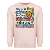 Pale Pink may your coffee be always stronger than your passe Premium Sweatshirt - Zillion Design Studio