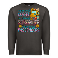 Smoke may your coffee be always stronger than your passe Premium Sweatshirt - Zillion Design Studio