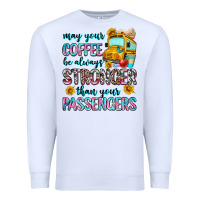 White may your coffee be always stronger than your passe Premium Sweatshirt - Zillion Design Studio