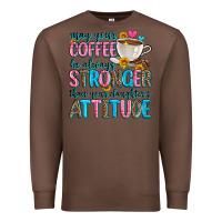 Chestnut may your coffee be always stronger than your daugh Premium Sweatshirt - Zillion Design Studio