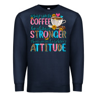 Navy may your coffee be always stronger than your daugh Premium Sweatshirt - Zillion Design Studio