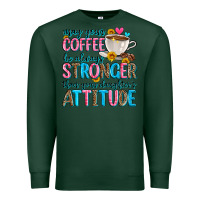 Sports Green may your coffee be always stronger than your daugh Premium Sweatshirt - Zillion Design Studio
