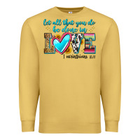Antique Gold let all that you do be done in love Premium Sweatshirt - Zillion Design Studio