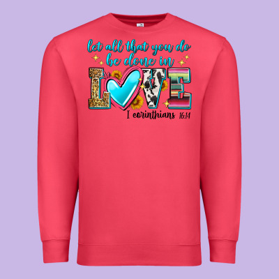Let All That You Do Be Done In Love Premium Sweatshirt Designed By Zillion Design Studio