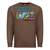 Chestnut let all that you do be done in love Premium Sweatshirt - Zillion Design Studio