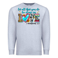 Heather Grey let all that you do be done in love Premium Sweatshirt - Zillion Design Studio
