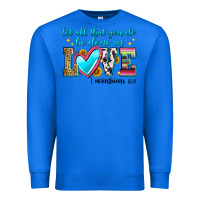 True Royal let all that you do be done in love Premium Sweatshirt - Zillion Design Studio