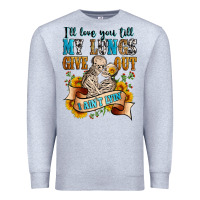Heather Grey i'll love you tillmy lungs give out i ain't lyin' Premium Sweatshirt - Zillion Design Studio
