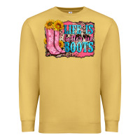 Life Is Better In Boots Premium Sweatshirt | Teevron