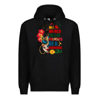 Black in a world full of princess be a chingona Premium Hoodie - BundleAndBundleShop